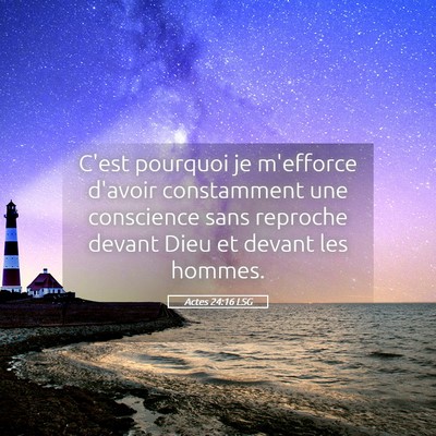Picture 05 - Actes 24:16 LSG - C'est pourquoi je m'efforce d'avoir constamment - Bible Verse Picture
