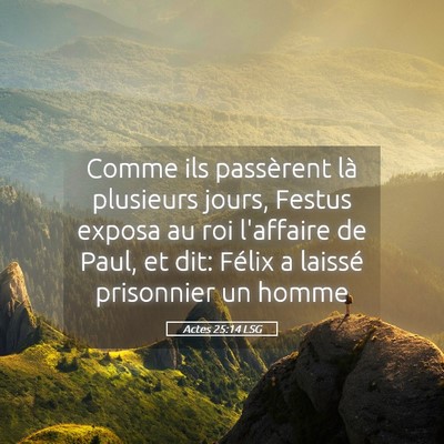 Picture 05 - Actes 25:14 LSG - Comme ils passèrent là plusieurs jours, Festus - Bible Verse Picture