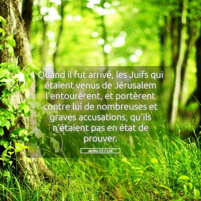 Picture 05 - Actes 25:7 LSG - Quand il fut arrivé, les Juifs qui étaient - Bible Verse Picture