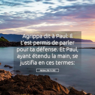 Picture 05 - Actes 26:1 LSG - Agrippa dit à Paul: Il t'est permis de parler - Bible Verse Picture