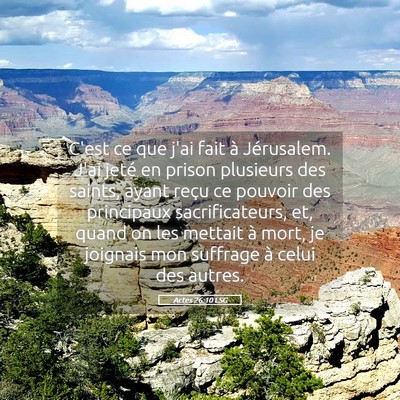 Picture 05 - Actes 26:10 LSG - C'est ce que j'ai fait à Jérusalem. J'ai jeté - Bible Verse Picture