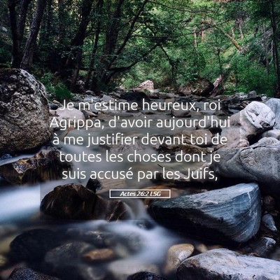 Picture 05 - Actes 26:2 LSG - Je m'estime heureux, roi Agrippa, d'avoir - Bible Verse Picture