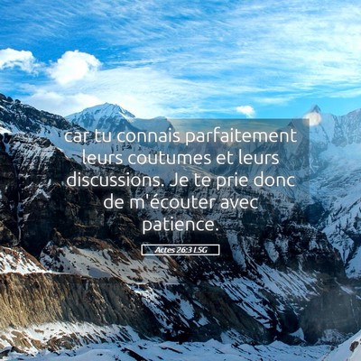 Picture 05 - Actes 26:3 LSG - car tu connais parfaitement leurs coutumes et - Bible Verse Picture
