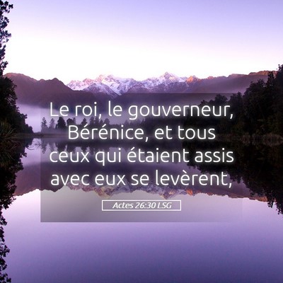Picture 05 - Actes 26:30 LSG - Le roi, le gouverneur, Bérénice, et tous ceux - Bible Verse Picture
