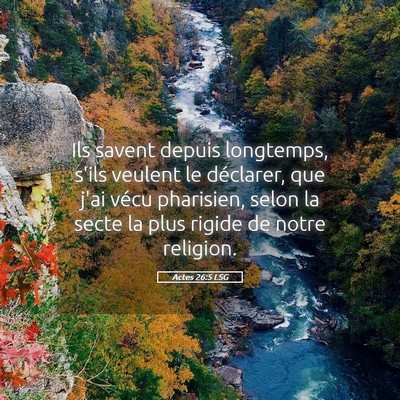 Picture 05 - Actes 26:5 LSG - Ils savent depuis longtemps, s'ils veulent le - Bible Verse Picture