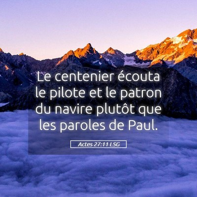 Picture 05 - Actes 27:11 LSG - Le centenier écouta le pilote et le patron du - Bible Verse Picture