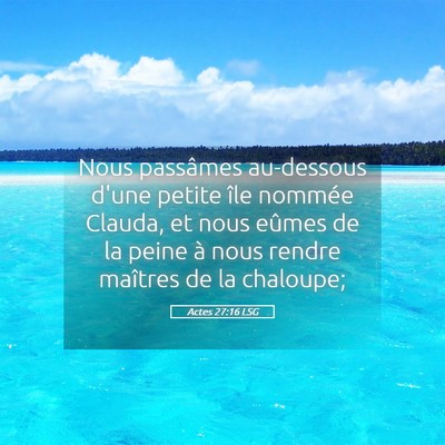 Picture 05 - Actes 27:16 LSG - Nous passâmes au-dessous d'une petite île - Bible Verse Picture