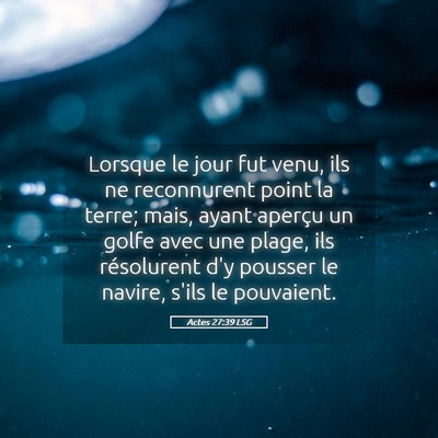 Picture 05 - Actes 27:39 LSG - Lorsque le jour fut venu, ils ne reconnurent - Bible Verse Picture