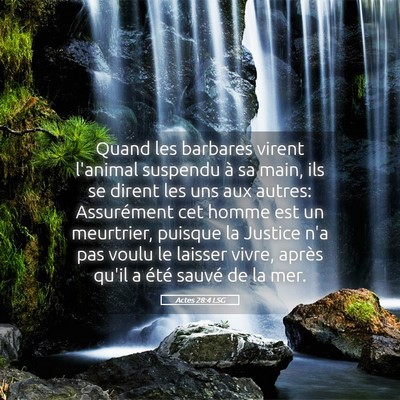 Picture 05 - Actes 28:4 LSG - Quand les barbares virent l'animal suspendu à sa - Bible Verse Picture