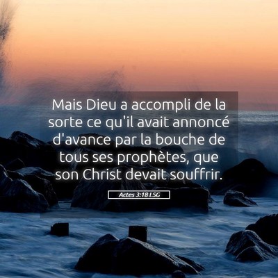 Picture 05 - Actes 3:18 LSG - Mais Dieu a accompli de la sorte ce qu'il avait - Bible Verse Picture