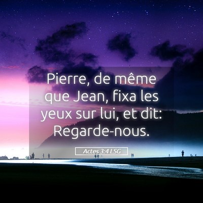 Picture 05 - Actes 3:4 LSG - Pierre, de même que Jean, fixa les yeux sur lui, - Bible Verse Picture