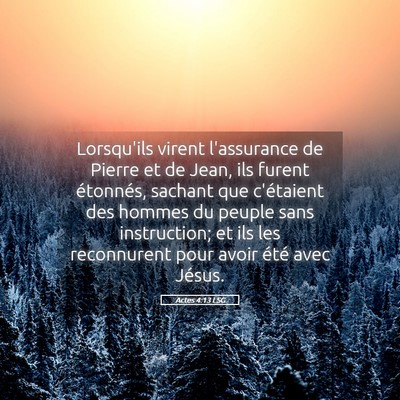 Picture 05 - Actes 4:13 LSG - Lorsqu'ils virent l'assurance de Pierre et de - Bible Verse Picture