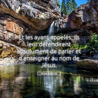 Picture 05 - Actes 4:18 LSG - Et les ayant appelés, ils leur défendirent - Bible Verse Picture