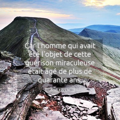 Picture 05 - Actes 4:22 LSG - Car l'homme qui avait été l'objet de cette - Bible Verse Picture