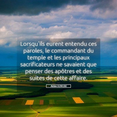 Picture 05 - Actes 5:24 LSG - Lorsqu'ils eurent entendu ces paroles, le - Bible Verse Picture