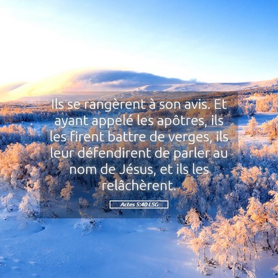 Picture 05 - Actes 5:40 LSG - Ils se rangèrent à son avis. Et ayant appelé - Bible Verse Picture