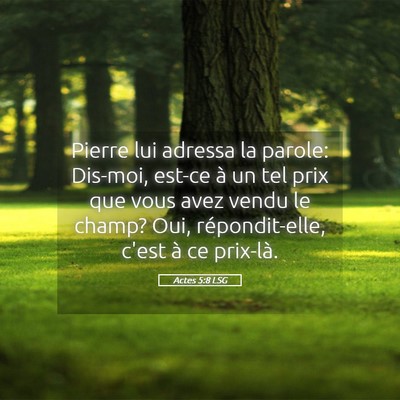 Picture 05 - Actes 5:8 LSG - Pierre lui adressa la parole: Dis-moi, est-ce à - Bible Verse Picture