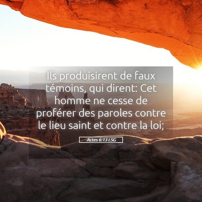 Picture 05 - Actes 6:13 LSG - Ils produisirent de faux témoins, qui dirent: - Bible Verse Picture
