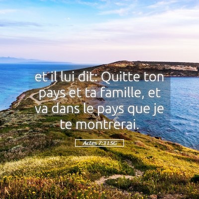 Picture 05 - Actes 7:3 LSG - et il lui dit: Quitte ton pays et ta famille, et - Bible Verse Picture