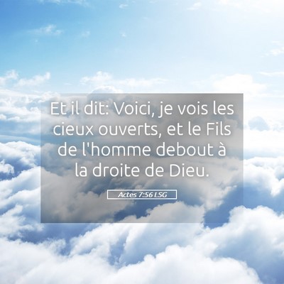 Picture 05 - Actes 7:56 LSG - Et il dit: Voici, je vois les cieux ouverts, et - Bible Verse Picture