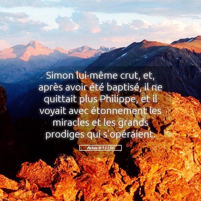 Picture 05 - Actes 8:13 LSG - Simon lui-même crut, et, après avoir été - Bible Verse Picture