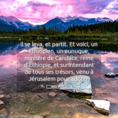 Picture 05 - Actes 8:27 LSG - Il se leva, et partit. Et voici, un Ethiopien, un - Bible Verse Picture