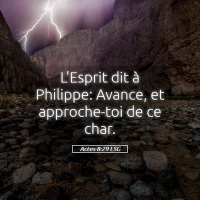 Picture 05 - Actes 8:29 LSG - L'Esprit dit à Philippe: Avance, et approche-toi - Bible Verse Picture