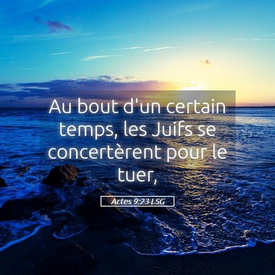 Picture 05 - Actes 9:23 LSG - Au bout d'un certain temps, les Juifs se - Bible Verse Picture