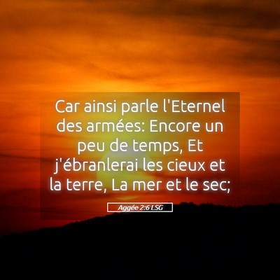 Picture 05 - Aggée 2:6 LSG - Car ainsi parle l'Eternel des armées: Encore un - Bible Verse Picture