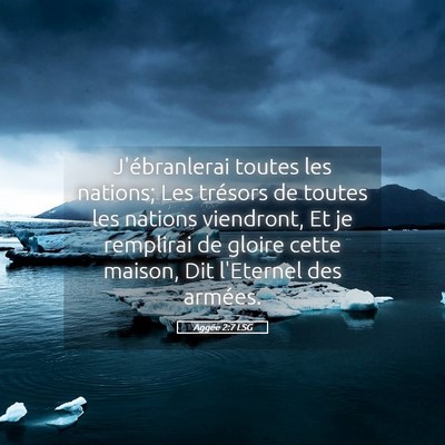 Picture 05 - Aggée 2:7 LSG - J'ébranlerai toutes les nations; Les trésors de - Bible Verse Picture