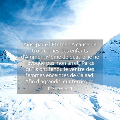 Picture 05 - Amos 1:13 LSG - Ainsi parle l'Eternel: A cause de trois crimes - Bible Verse Picture
