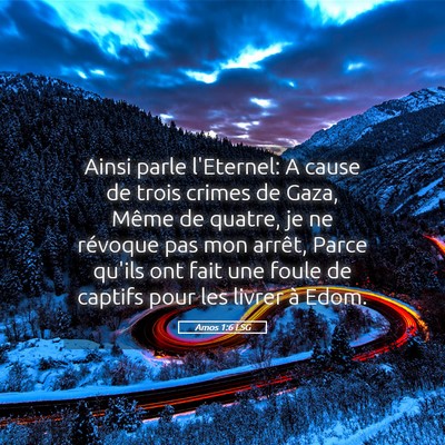 Picture 05 - Amos 1:6 LSG - Ainsi parle l'Eternel: A cause de trois crimes de - Bible Verse Picture