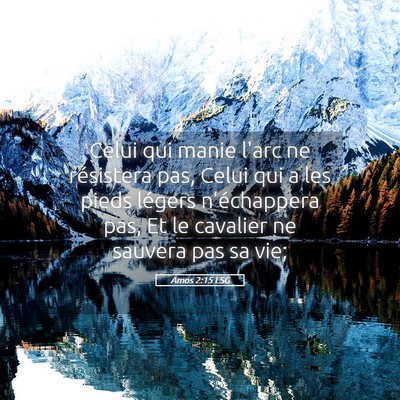 Picture 05 - Amos 2:15 LSG - Celui qui manie l'arc ne résistera pas, Celui - Bible Verse Picture