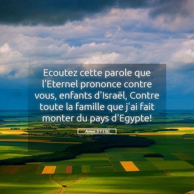 Picture 05 - Amos 3:1 LSG - Ecoutez cette parole que l'Eternel prononce - Bible Verse Picture