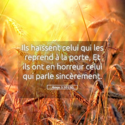 Picture 05 - Amos 5:10 LSG - Ils haïssent celui qui les reprend à la porte, - Bible Verse Picture