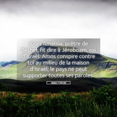 Picture 05 - Amos 7:10 LSG - Alors Amatsia, prêtre de Béthel, fit dire à - Bible Verse Picture