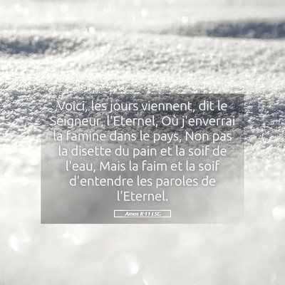 Picture 05 - Amos 8:11 LSG - Voici, les jours viennent, dit le Seigneur, - Bible Verse Picture