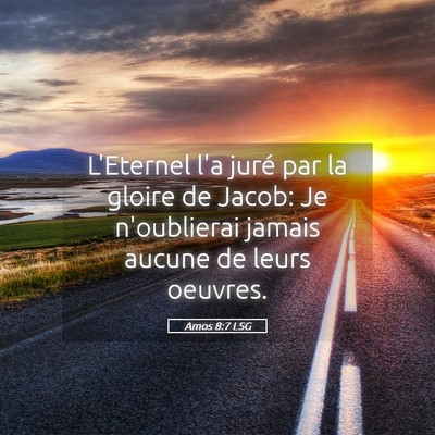 Picture 05 - Amos 8:7 LSG - L'Eternel l'a juré par la gloire de Jacob: Je - Bible Verse Picture