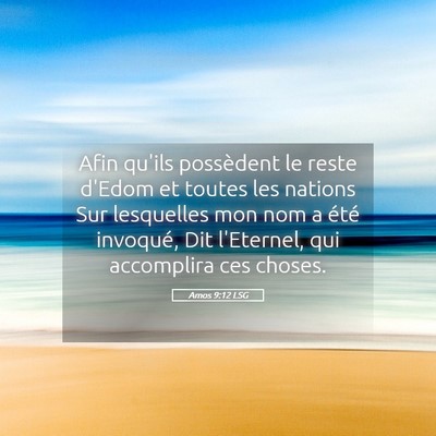 Picture 05 - Amos 9:12 LSG - Afin qu'ils possèdent le reste d'Edom et toutes - Bible Verse Picture