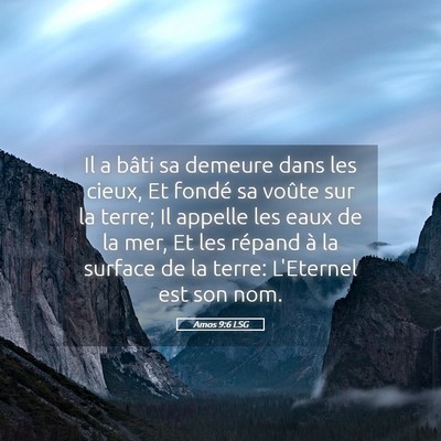 Picture 05 - Amos 9:6 LSG - Il a bâti sa demeure dans les cieux, Et fondé - Bible Verse Picture
