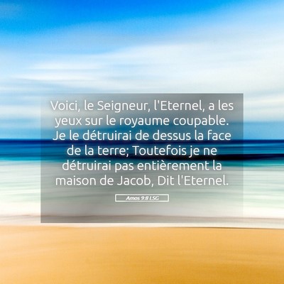 Picture 05 - Amos 9:8 LSG - Voici, le Seigneur, l'Eternel, a les yeux sur le - Bible Verse Picture