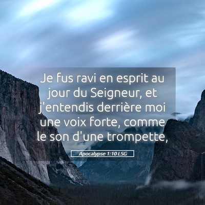 Picture 05 - Apocalypse 1:10 LSG - Je fus ravi en esprit au jour du Seigneur, et - Bible Verse Picture