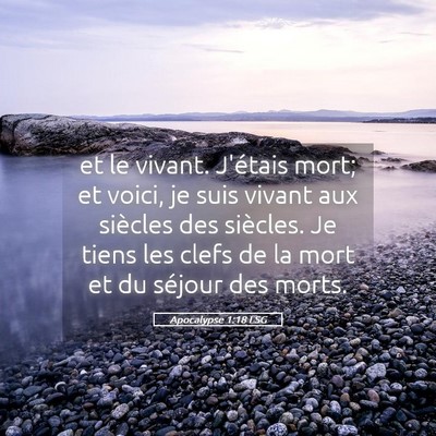 Picture 05 - Apocalypse 1:18 LSG - et le vivant. J'étais mort; et voici, je suis - Bible Verse Picture