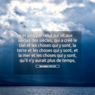 Picture 05 - Apocalypse 10:6 LSG - et jura par celui qui vit aux siècles des - Bible Verse Picture