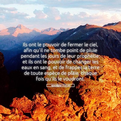 Picture 05 - Apocalypse 11:6 LSG - Ils ont le pouvoir de fermer le ciel, afin qu'il - Bible Verse Picture