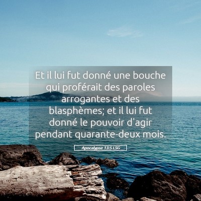Picture 05 - Apocalypse 13:5 LSG - Et il lui fut donné une bouche qui proférait - Bible Verse Picture