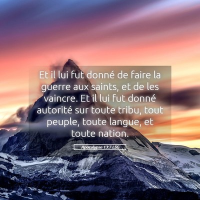 Picture 05 - Apocalypse 13:7 LSG - Et il lui fut donné de faire la guerre aux - Bible Verse Picture