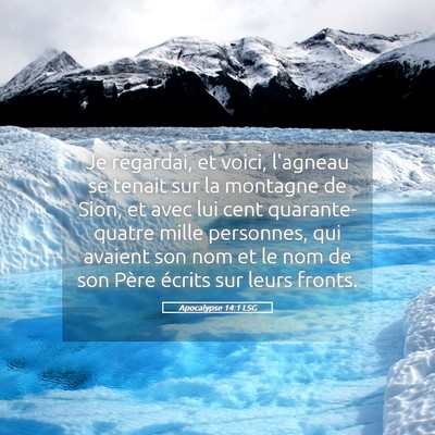 Picture 05 - Apocalypse 14:1 LSG - Je regardai, et voici, l'agneau se tenait sur la - Bible Verse Picture