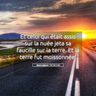 Picture 05 - Apocalypse 14:16 LSG - Et celui qui était assis sur la nuée jeta sa - Bible Verse Picture