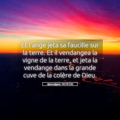 Picture 05 - Apocalypse 14:19 LSG - Et l'ange jeta sa faucille sur la terre. Et il - Bible Verse Picture